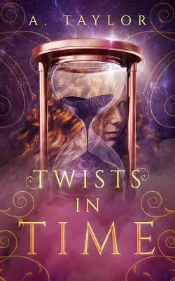 Zakręty w czasie: powieść dla młodych dorosłych - Twists in Time: A Young Adult Novel
