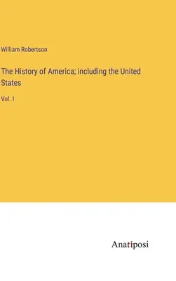 Historia Ameryki, w tym Stanów Zjednoczonych: Vol. I - The History of America; including the United States: Vol. I