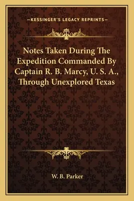 Notatki sporządzone podczas wyprawy dowodzonej przez kapitana R. B. Marcy'ego, U. S. A., przez niezbadany Teksas. - Notes Taken During The Expedition Commanded By Captain R. B. Marcy, U. S. A., Through Unexplored Texas