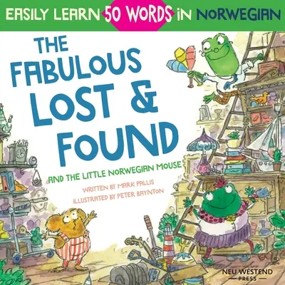 The Fabulous Lost & Found and the little Norwegian mouse: urocza i zabawna angielsko-norweska książka dla dzieci do nauki 50 norweskich słów (dwujęzyczna) - The Fabulous Lost & Found and the little Norwegian mouse: heartwarming & fun English Norwegian children's book to learn 50 Norwegian words (bilingual