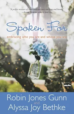 Spoken For: Obejmując to, kim jesteś i kim jesteś - Spoken For: Embracing Who You Are and Whose You Are