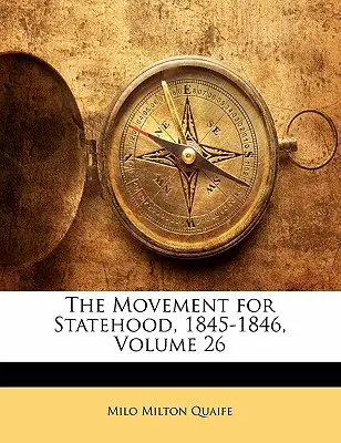 Ruch na rzecz państwowości, 1845-1846, tom 26 - The Movement for Statehood, 1845-1846, Volume 26