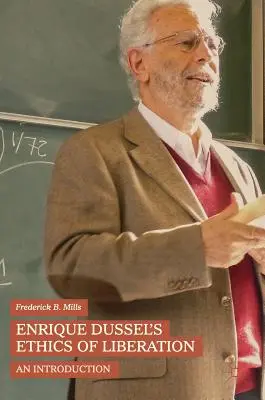 Enrique Dussel's Ethics of Liberation: Wprowadzenie - Enrique Dussel's Ethics of Liberation: An Introduction