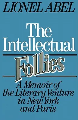 The Intellectual Follies: Wspomnienie literackiego przedsięwzięcia w Nowym Jorku i Paryżu - The Intellectual Follies: A Memoir of the Literary Venture in New York and Paris