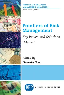 Granice zarządzania ryzykiem, tom II: Kluczowe zagadnienia i rozwiązania - Frontiers of Risk Management, Volume II: Key Issues and Solutions