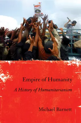 Imperium ludzkości: Historia humanitaryzmu - Empire of Humanity: A History of Humanitarianism