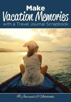 Twórz wspomnienia z wakacji dzięki notatnikowi z podróży - Make Vacation Memories with a Travel Journal Scrapbook