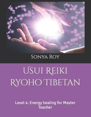 Usui Reiki Ryoho Tybetański: Poziom 4: Uzdrawianie energią dla Mistrza Nauczyciela - Usui Reiki Ryoho Tibetan: Level 4: Energy healing for Master Teacher