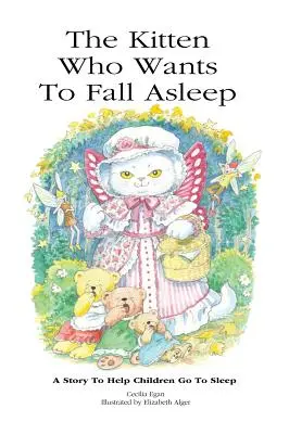 Kotek, który chce zasnąć: Opowieść pomagająca dzieciom zasnąć - The Kitten Who Wants To Fall Asleep: A Story to Help Children Go To Sleep