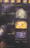 The Cold Irish Earth: Nowe i wybrane wiersze z Irlandii: 1965-1995 - The Cold Irish Earth: New & Selected Poems of Ireland: 1965-1995