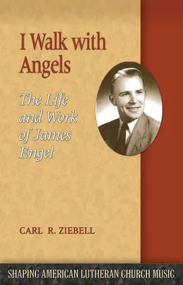 Chodzę z aniołami: Życie i praca Jamesa Engela - I Walk with Angels: The Life and Work of James Engel
