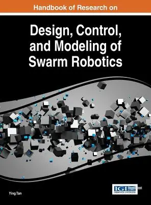 Podręcznik badań nad projektowaniem, sterowaniem i modelowaniem robotów roju - Handbook of Research on Design, Control, and Modeling of Swarm Robotics