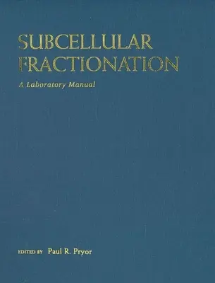 Frakcjonowanie subkomórkowe: Podręcznik laboratoryjny - Subcellular Fractionation: A Laboratory Manual