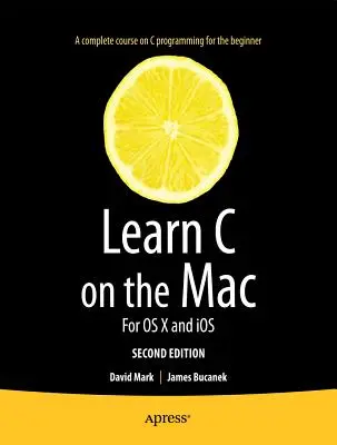 Nauka języka C na komputerze Mac: Dla OS X i IOS - Learn C on the Mac: For OS X and IOS