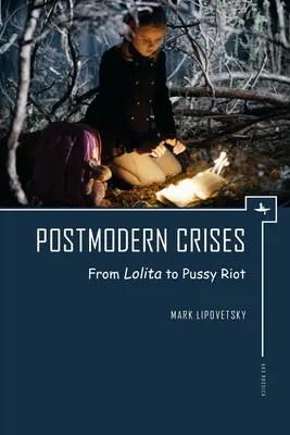 Postmodernistyczne kryzysy: Od Lolity do Pussy Riot - Postmodern Crises: From Lolita to Pussy Riot