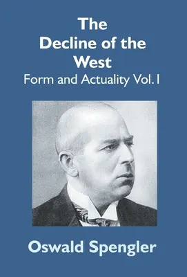 Schyłek Zachodu: Forma i Rzeczywistość Vol.1 - The Decline Of The West: Form And Actuality Vol.1