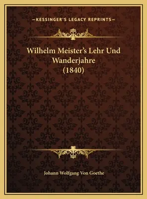 Wilhelm Meister's Lehr Und Wanderjahre (1840)