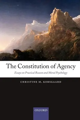 The Constitution of Agency: Eseje o rozumowaniu praktycznym i psychologii moralnej - The Constitution of Agency: Essays on Practical Reason and Moral Psychology