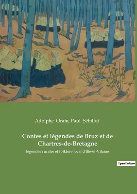 Contes et lgendes de Bruz et de Chartres-de-Bretagne: lgendes rurales et folklore local d'Ille-et-Vilaine