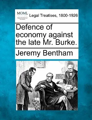 Obrona ekonomii przeciwko ostatniemu panu Burke'owi. - Defence of Economy Against the Late Mr. Burke.