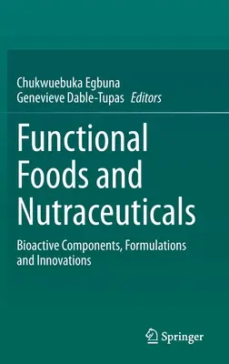 Żywność funkcjonalna i nutraceutyki: Bioaktywne składniki, receptury i innowacje - Functional Foods and Nutraceuticals: Bioactive Components, Formulations and Innovations