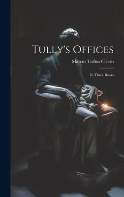 Tully's Offices: W trzech księgach - Tully's Offices: In Three Books