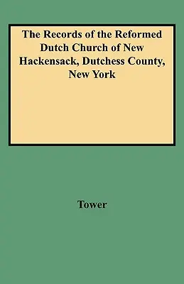 Akta holenderskiego kościoła reformowanego w New Hackensack, hrabstwo Dutchess, Nowy Jork - Records of the Reformed Dutch Church of New Hackensack, Dutchess County, New York