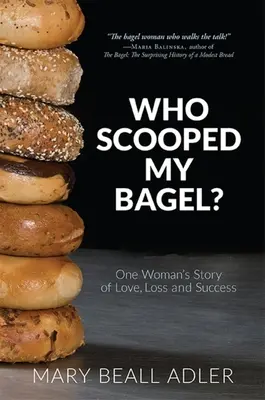 Who Scooped My Bagel? Historia miłości, straty i sukcesu jednej kobiety - Who Scooped My Bagel?: One Woman's Story of Love, Loss and Success