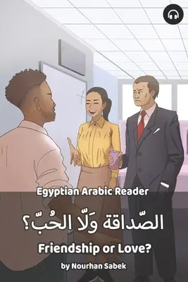 Przyjaźń czy miłość? Egipski lektor arabski - Friendship or Love?: Egyptian Arabic Reader