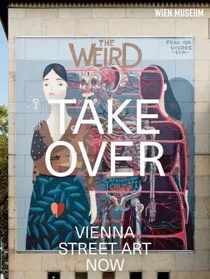 Przejęcie: Vienna Street Art Now - Takeover: Vienna Street Art Now