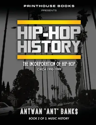 Historia HIP-HOP (Księga 2 z 3): Włączenie hip-hopu: około 1990-1999 - HIP-HOP History (Book 2 of 3): The Incorporation of Hip-Hop: Circa 1990-1999