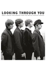 Looking Through You: Rzadkie i niewidziane fotografie z archiwum Beatlesów - Looking Through You: Rare & Unseen Photographs from the Beatles Book Archive