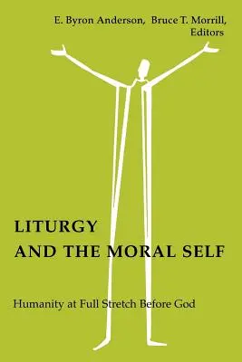 Liturgia i moralne ja: ludzkość w pełni rozciągnięta przed Bogiem - Liturgy and the Moral Self: Humanity at Full Stretch Before God