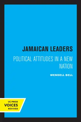 Jamajscy przywódcy: Postawy polityczne w nowym narodzie - Jamaican Leaders: Political Attitudes in a New Nation
