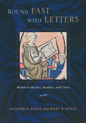 Bound Fast with Letters: Średniowieczni pisarze, czytelnicy i teksty - Bound Fast with Letters: Medieval Writers, Readers, and Texts