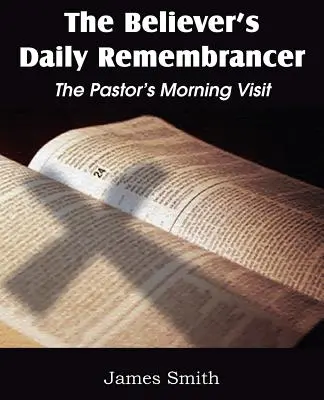 Codzienna pamiątka wierzącego: Poranna wizyta pastora - The Believer's Daily Remembrancer: The Pastor's Morning Visit