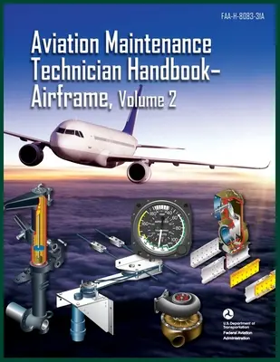 Aviation Maintenance Technician Handbook-Airframe, Volume 2: Faa-H-8083-31a (Federal Aviation Administration (FAA))