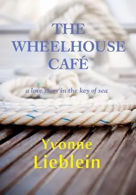 The Wheelhouse Caf - historia miłosna w tonacji morskiej - The Wheelhouse Caf - a love story in the key of sea