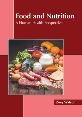 Żywność i odżywianie: Perspektywa zdrowia ludzkiego - Food and Nutrition: A Human Health Perspective