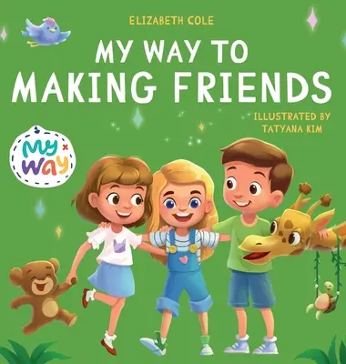 Mój sposób na przyjaciół: Książka dla dzieci o przyjaźni, integracji i umiejętnościach społecznych (Kids Feelings) - My Way to Making Friends: Children's Book about Friendship, Inclusion and Social Skills (Kids Feelings)