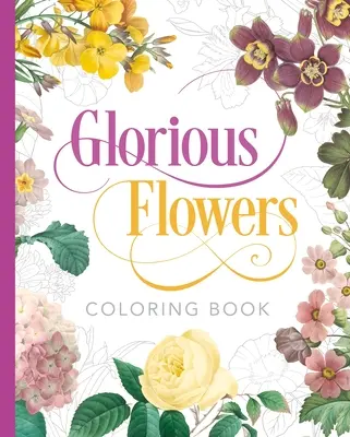 Wspaniała książka do kolorowania kwiatów - Glorious Flowers Coloring Book