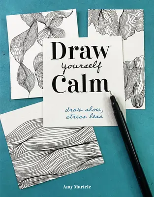 Narysuj swój spokój: Rysuj powoli, mniej się stresuj - Draw Yourself Calm: Draw Slow, Stress Less