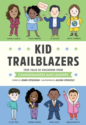 Kid Trailblazers: Prawdziwe historie z dzieciństwa twórców zmian i liderów - Kid Trailblazers: True Tales of Childhood from Changemakers and Leaders