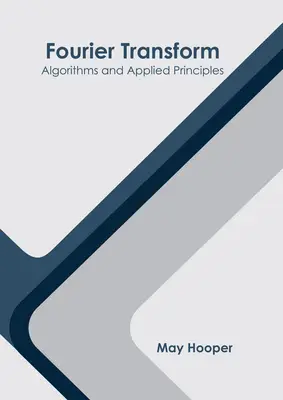 Transformata Fouriera: Algorytmy i zasady stosowania - Fourier Transform: Algorithms and Applied Principles