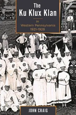 Ku Klux Klan w zachodniej Pensylwanii w latach 1921-1928 - The Ku Klux Klan in Western Pennsylvania, 1921-1928