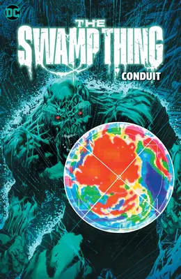 The Swamp Thing, tom 2: Conduit - The Swamp Thing Volume 2: Conduit