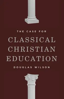 Argumenty za klasyczną edukacją chrześcijańską - The Case for Classical Christian Education