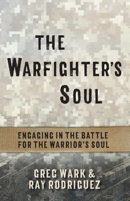 Dusza wojownika: udział w bitwie o duszę wojownika - The Warfighter's Soul: Engaging in the Battle for the Warrior's Soul