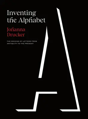 Wynalezienie alfabetu: Pochodzenie liter od starożytności do współczesności - Inventing the Alphabet: The Origins of Letters from Antiquity to the Present