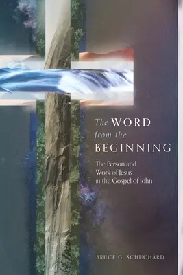 Słowo od początku: Osoba i dzieło Jezusa w Ewangelii Jana - The Word from the Beginning: The Person and Work of Jesus in the Gospel of John